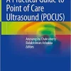 A Practical Guide to Point of Care Ultrasound POCUS
