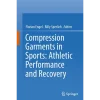 Compression Garments in Sports Athletic Performance and Recovery