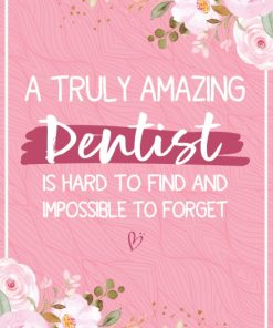 A Truly Amazing Dentist is Hard To Find and Impossible To Forget