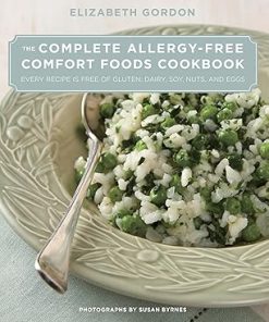 The Complete Allergy Free Comfort Foods Cookbook Every Recipe is Free of Gluten Dairy Soy Nuts and Eggs