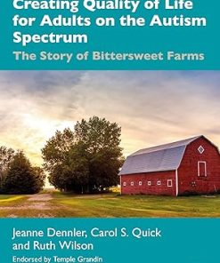 Creating Quality of Life for Adults on the Autism Spectrum The Story of Bittersweet Farms