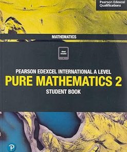 Pearson Edexcel International A Level Mathematics Pure 2 Mathematics Student Book