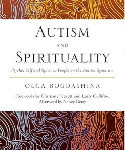 Autism and Spirituality Psyche Self and Spirit in People on the Autism Spectrum