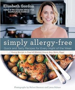 Simply Allergy Free Quick and Tasty Recipes for Every Night of the Week