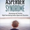 Asperger Syndrome Assessing and Treating High Functioning Autism Spectrum Disorders 2nd Edition