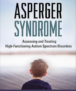 Asperger Syndrome Assessing and Treating High Functioning Autism Spectrum Disorders 2nd Edition