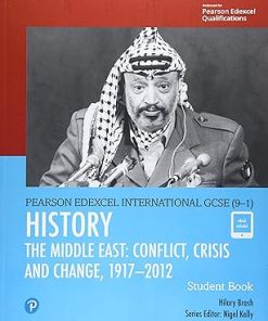 Edexcel International GCSE 9 1 History Conflict Crisis and Change The Middle East 1919 2012 Student Book