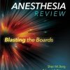 Anesthesia Review Blasting the Boards