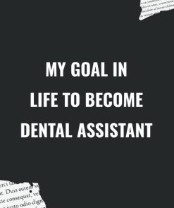 My Goal In Life To Become A Dental Assistant