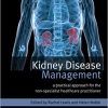 Kidney Disease Management A Practical Approach for the Non Specialist Healthcare Practitioner