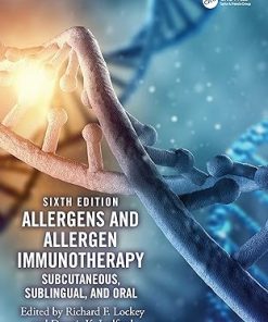 Allergens and Allergen Immunotherapy Subcutaneous Sublingual and Oral 6th Edition