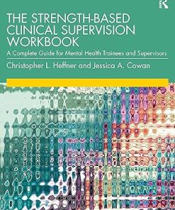 The Strength-Based Clinical Supervision Workbook