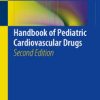 Handbook of Pediatric Cardiovascular Drugs 2nd Ed
