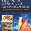 Dietary Fiber for the Prevention of Cardiovascular Disease Fibers Interaction between Gut Micoflora Sugar Metabolism Weight Control and Cardiovascular Health