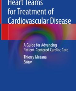 Heart Teams for Treatment of Cardiovascular Disease A Guide for Advancing Patient Centered Cardiac Care