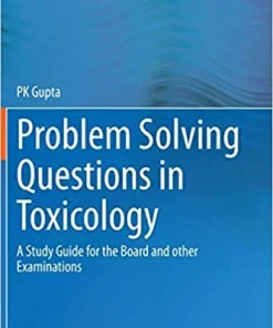 Problem Solving Questions in Toxicology A Study Guide for the Board and other Examinations