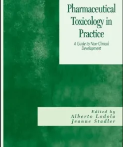 Pharmaceutical Toxicology in Practice A Guide to Non clinical Development