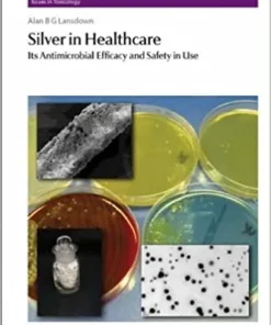 Silver in Healthcare Its Antimicrobial Efficacy and Safety in Use