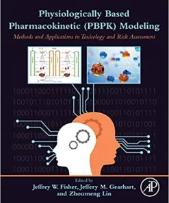 Physiologically Based Pharmacokinetic (PBPK) Modeling Methods and Applications in Toxicology and Risk Assessment