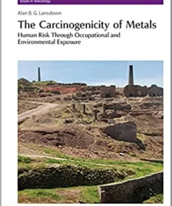 The Carcinogenicity of Metals Human Risk Through Occupational and Environmental Exposure