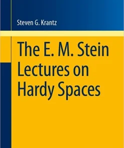 The E. M. Stein Lectures on Hardy Spaces