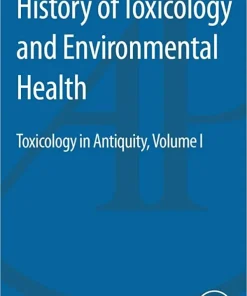 History of Toxicology and Environmental Health Toxicology in Antiquity Volume I