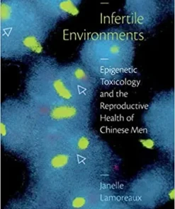 Infertile Environments Epigenetic Toxicology and the Reproductive Health of Chinese Men