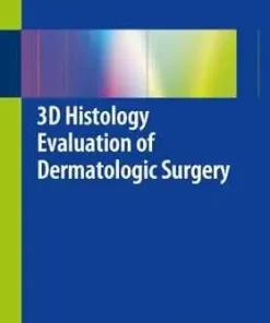 3D Histology Evaluation of Dermatologic Surgery