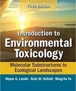 Introduction to Environmental Toxicology Molecular Substructures to Ecological Landscapes 5th Edition