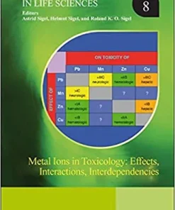Metal Ions in Toxicology Effects Interactions Interdependencies Metal Ions in Life Sciences Volume 8