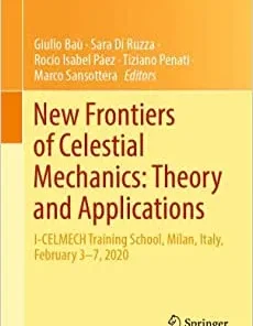 New Frontiers of Celestial Mechanics Theory and Applications