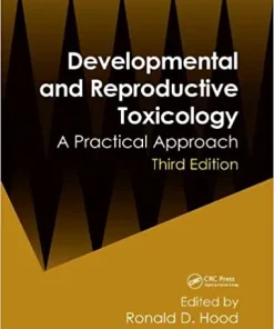 Developmental and Reproductive Toxicology A Practical Approach 3rd Edition