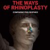 The Ways of Rhinoplasty Comparing Philosophies